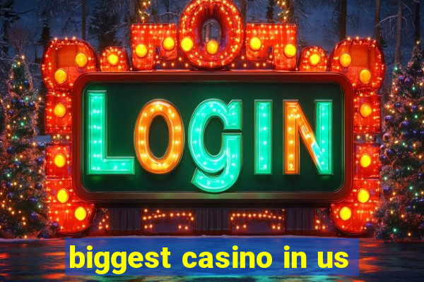 biggest casino in us