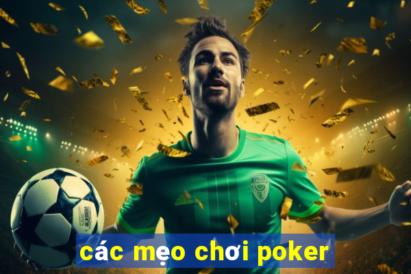 các mẹo chơi poker