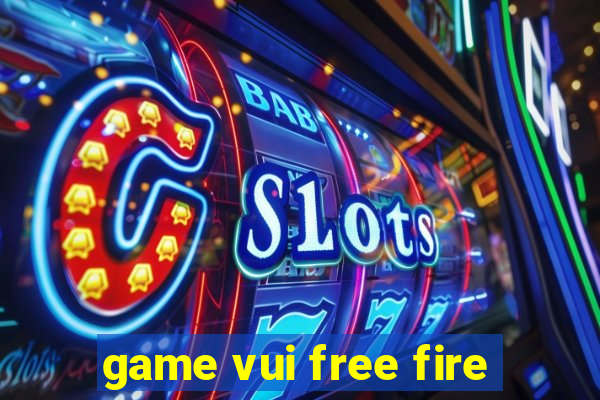 game vui free fire