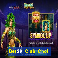 Bet29 Club Choi Game Đánh Bài