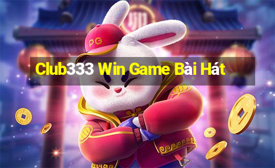 Club333 Win Game Bài Hát