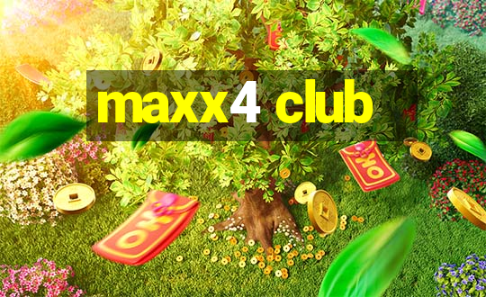 maxx4 club