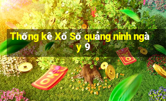 Thống kê Xổ Số quảng ninh ngày 9