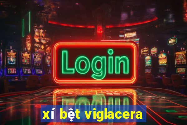 xí bệt viglacera