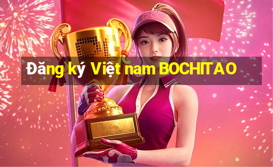 Đăng ký Việt nam BOCHITAO