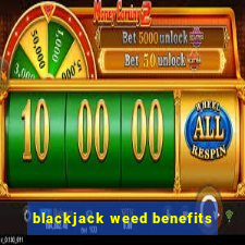 blackjack weed benefits