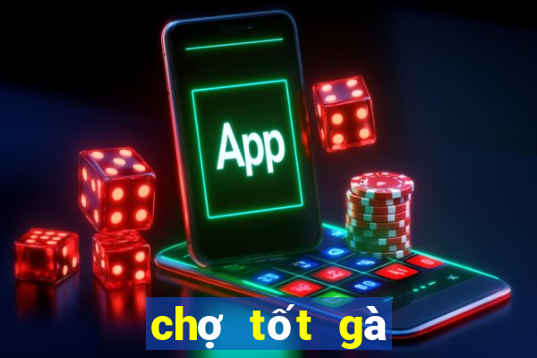 chợ tốt gà đá quận 9