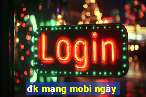 đk mạng mobi ngày