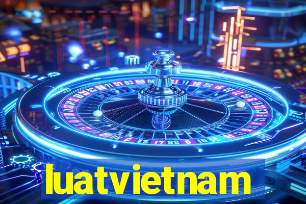 luatvietnam