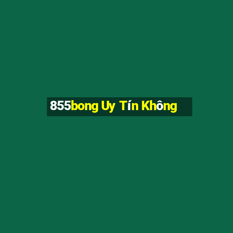 855bong Uy Tín Không