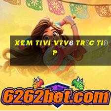 xem tivi vtv6 trực tiếp