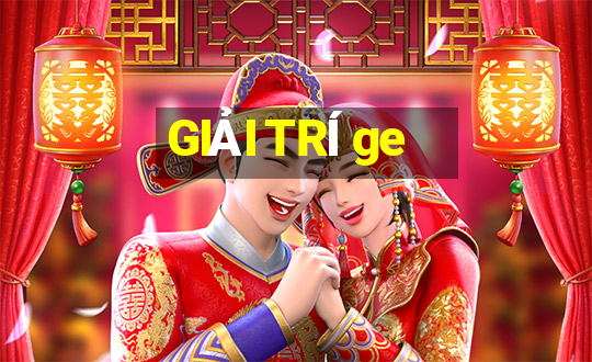 GIẢI TRÍ ge