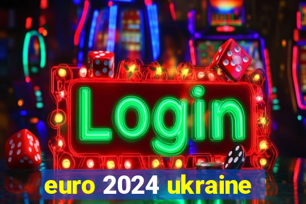 euro 2024 ukraine