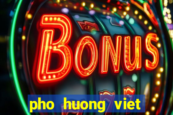 pho huong viet 17th ave