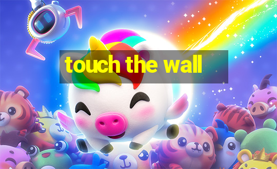 touch the wall