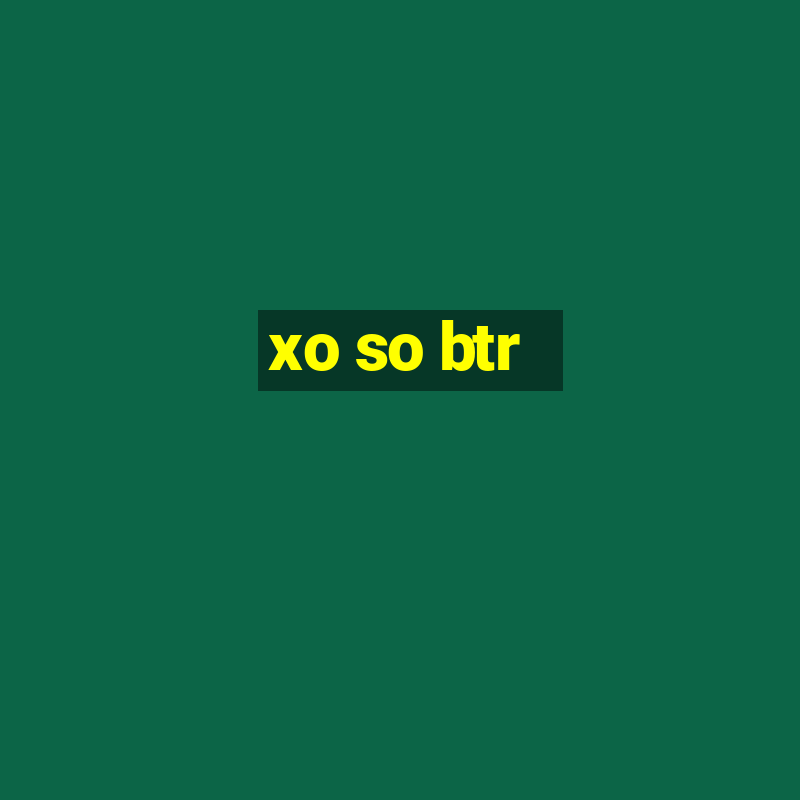 xo so btr