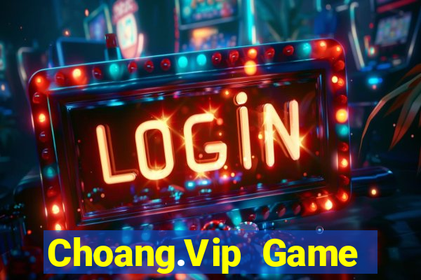 Choang.Vip Game Bài Tặng Code