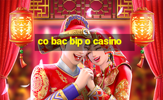 co bac bip o casino