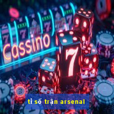 tỉ số trận arsenal