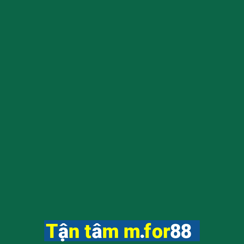 Tận tâm m.for88