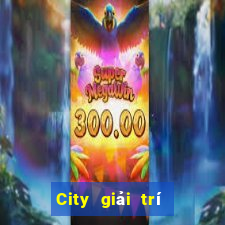 City giải trí mở tài khoản