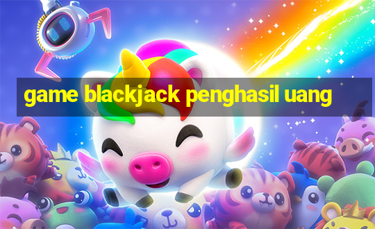 game blackjack penghasil uang