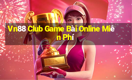 Vn88 Club Game Bài Online Miễn Phí