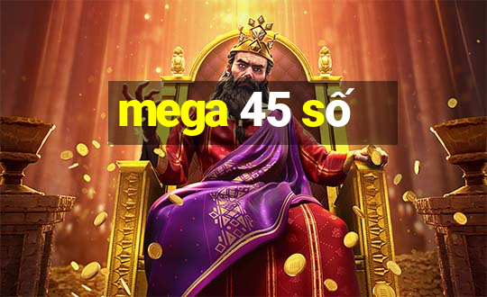 mega 45 số