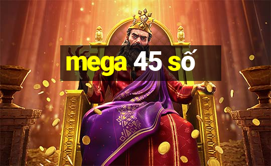 mega 45 số