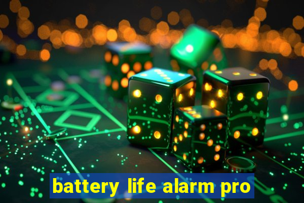 battery life alarm pro