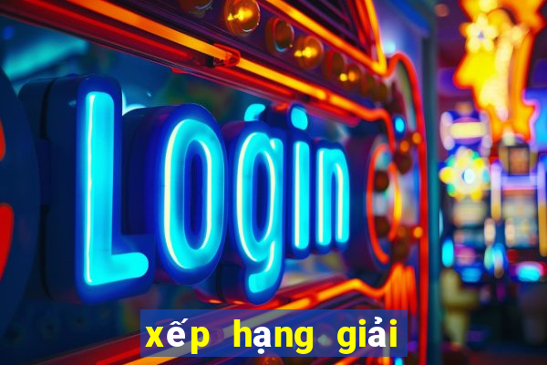 xếp hạng giải bóng đá ngoại hạng anh