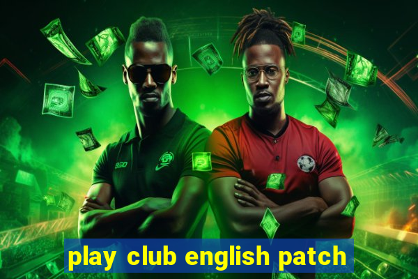 play club english patch