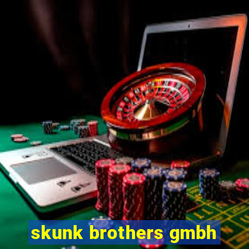 skunk brothers gmbh