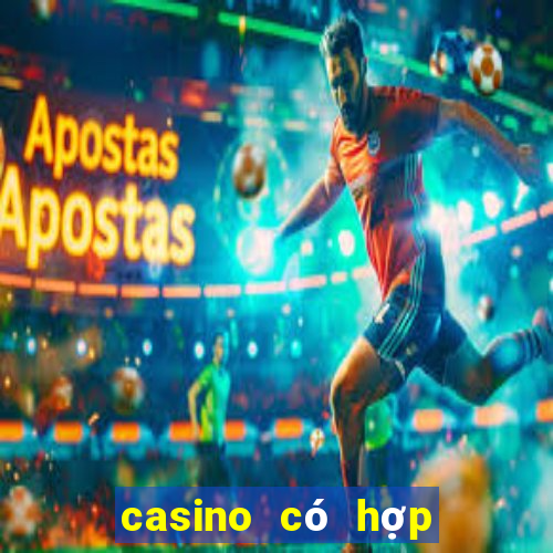 casino có hợp pháp không