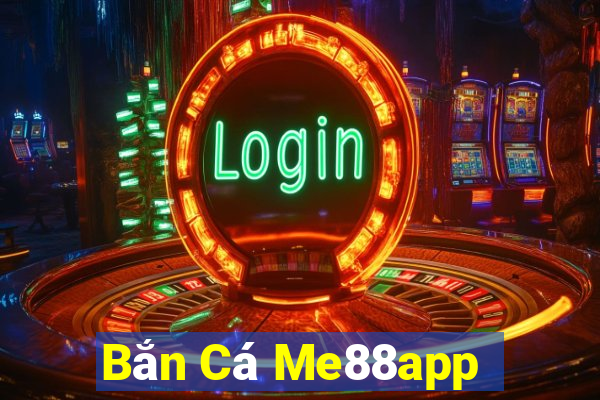 Bắn Cá Me88app