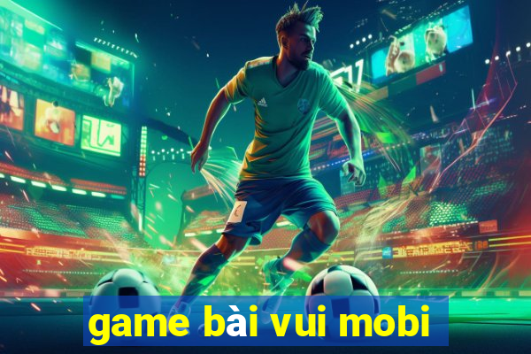 game bài vui mobi