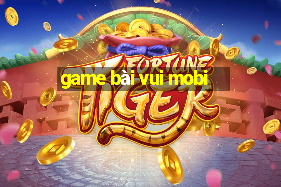 game bài vui mobi