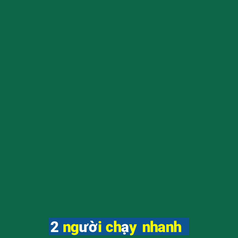 2 người chạy nhanh