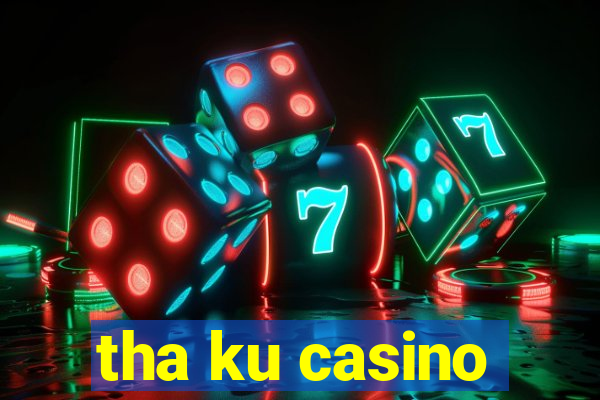 tha ku casino