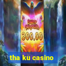 tha ku casino