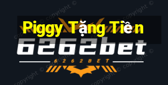 Piggy Tặng Tiền