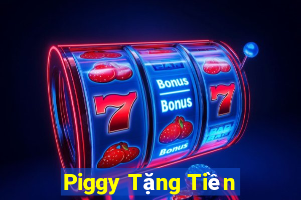 Piggy Tặng Tiền