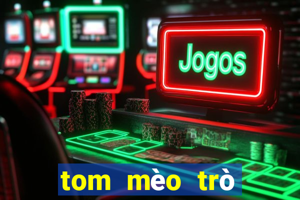 tom mèo trò chơi phiên bản web