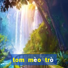 tom mèo trò chơi phiên bản web