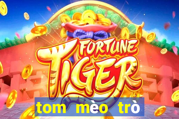 tom mèo trò chơi phiên bản web