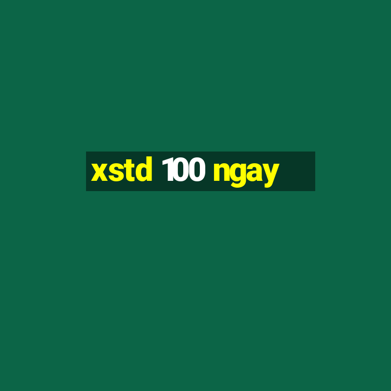 xstd 100 ngay