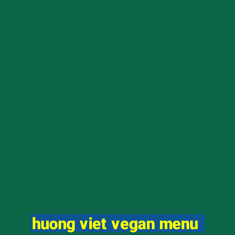 huong viet vegan menu