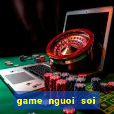 game nguoi soi bien hinh