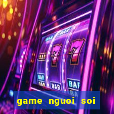 game nguoi soi bien hinh