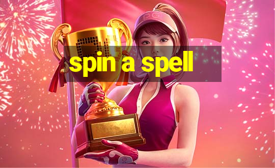 spin a spell